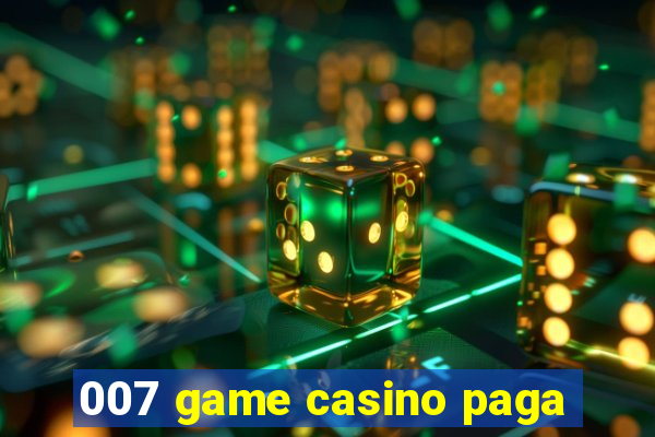 007 game casino paga